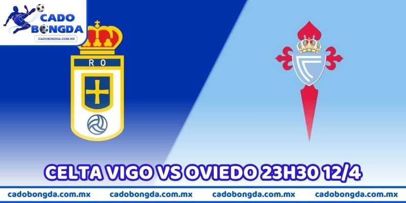Soi Kèo Celta Vigo Vs Oviedo 23h30 12/4 (La Liga 2025/26)