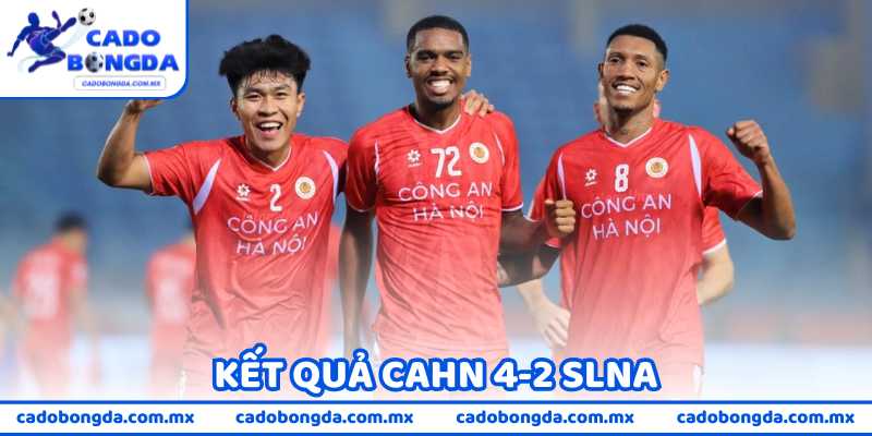 Kết Quả CAHN 4-2 SLNA Được Xem Là “Show” Của Đình Bắc
