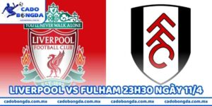 Soi Kèo Liverpool vs Fulham 23h30 Ngày 11/4 Chi Tiết Nhất!