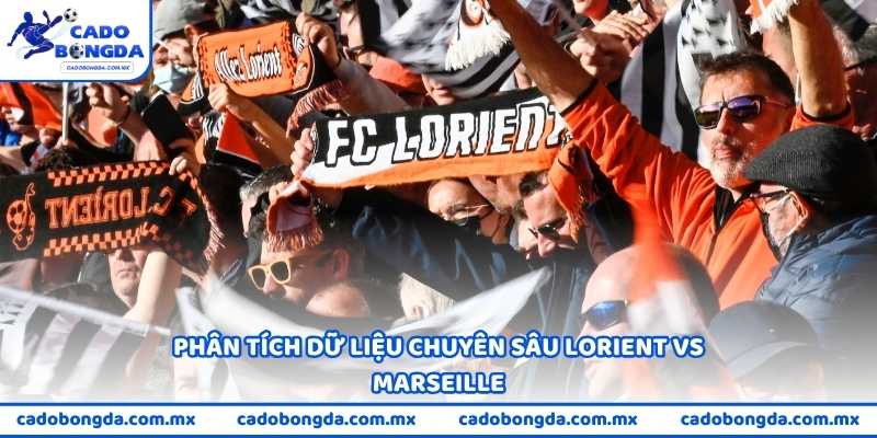 Phân tích dữ liệu chuyên sâu Lorient vs Marseille