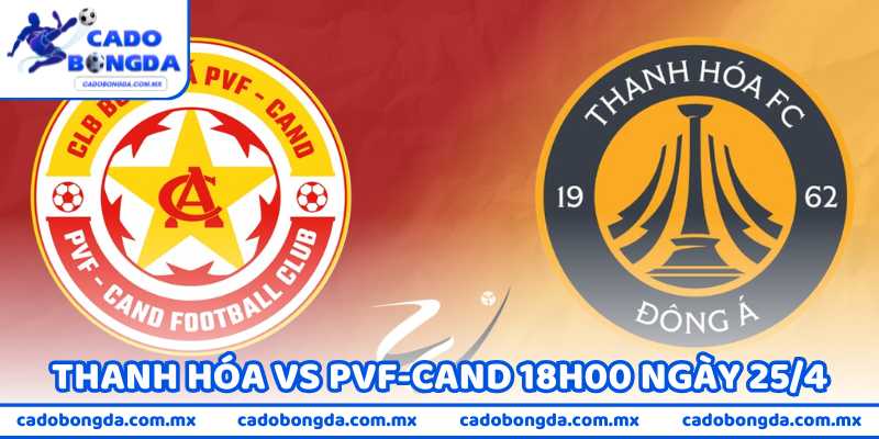 Nhận Định Bóng Đá Thanh Hóa Vs PVF-CAND 18h00 Ngày 25/4